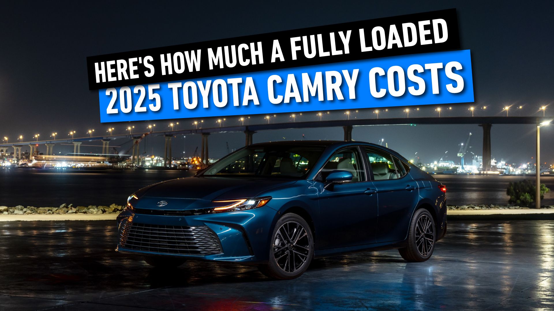 Here's How Much A Fully Loaded 2025 Toyota Camry Costs