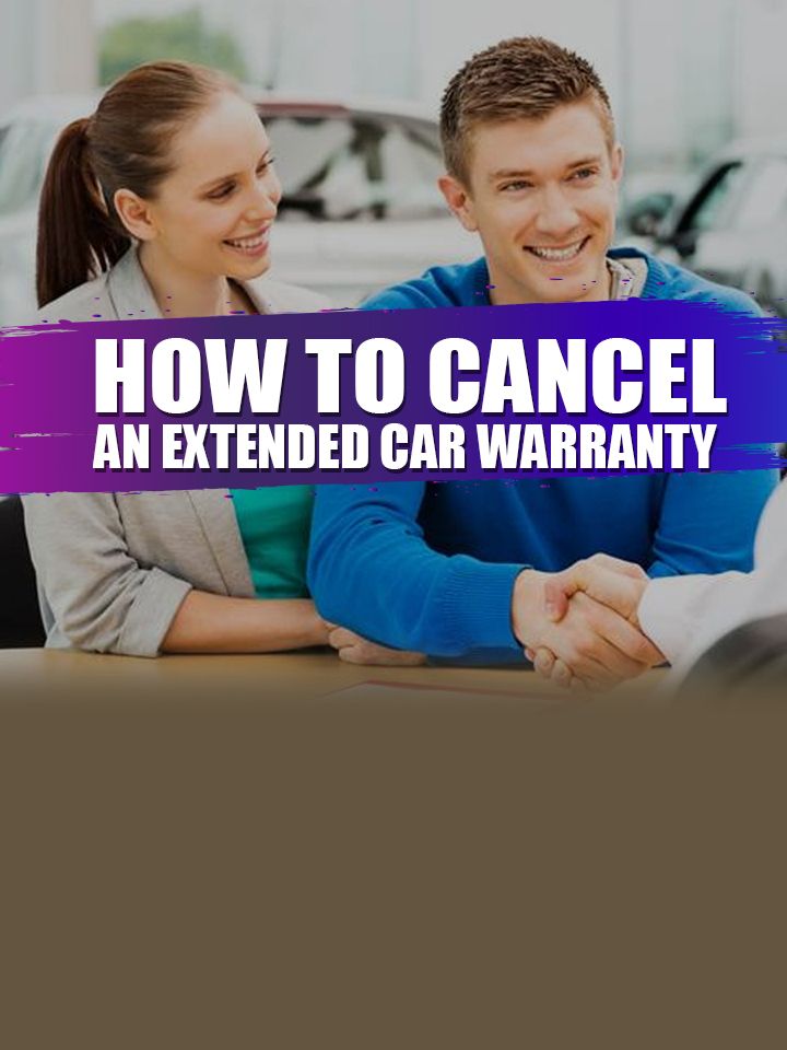 How to Cancel an Extended Car Warranty